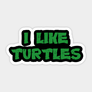 I Like Turtles Sticker
